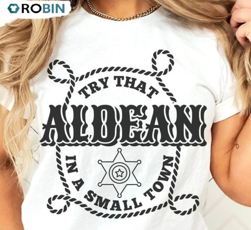Try That In A Small Town Funny Shirt, Aldean Girl Country Long Sleeve Unisex T-shirt