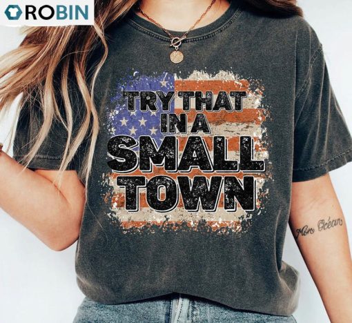 Try That In A Small Town Retro Shirt, Jason Patriot Usa Lyric Song Unisex Hoodie Long Sleeve