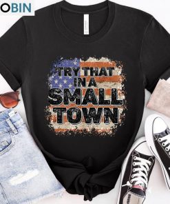 Try That In A Small Town Retro Shirt, Jason Patriot Usa Lyric Song Unisex Hoodie Long Sleeve