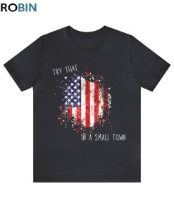Try That In A Small Town Trendy Shirt, Jason Aldean Country Music Unisex T-shirt Hoodie