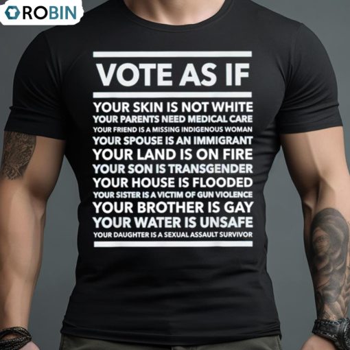 Vote As If Your Skin Is Not White Shirt