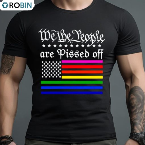 We The People Are Pissed Off Usa Flag Shirt