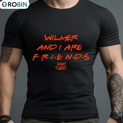 Wilmer And I Are Friends Sf Giants Mlb Cocktails Podcast T Shirt
