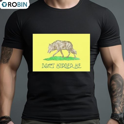 Wolf Don’t Murder Me Shirt
