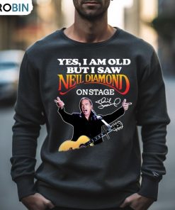 Yes I Am Old But I Saw Neil Diamond On Stage Signature Shirt