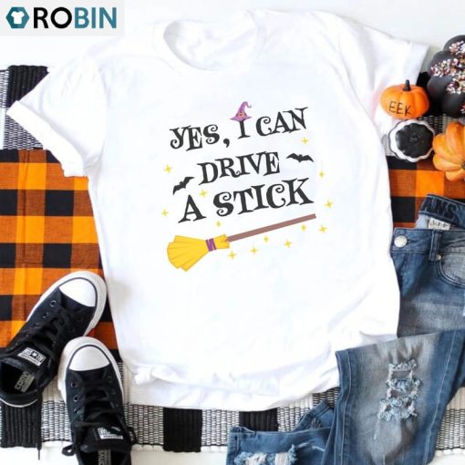 Yes I Can Drive A Stick Halloween Shirt, Funny Sweatshirt Short Sleeve