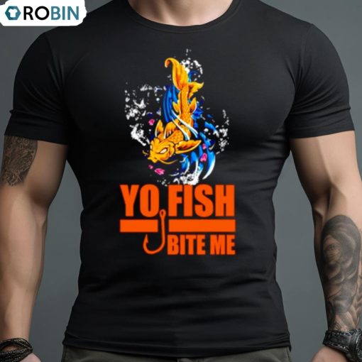 Yo Fish Bite Me Shirt