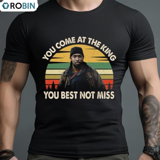 You Come At The King You Best Not Miss Vintage T Shirt