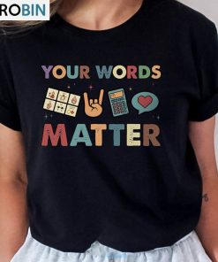 Your Words Matter Funyn Shirt, Neurodiversity Bcba Slp Ot Teachers Short Sleeve Your Words Matter Funyn Shirt, Neurodiversity Bcba Slp Ot Teachers Short Sleeve