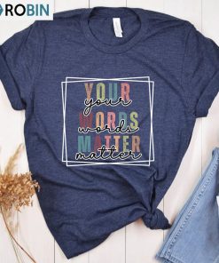 Your Words Matter Retro Shirt, Special Education Teacher Sweatshirt Unisex T-shirt