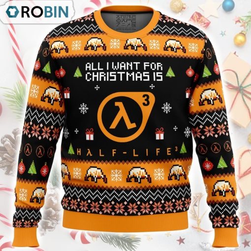 All I Want For Christmas is Half-Life 3 Ugly Christmas Sweater