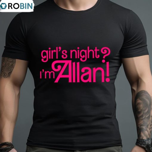 Allan Girl’s Night I’m Allan Barbie Shirt