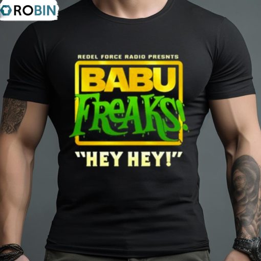 Babu Freaks Hey Hey Shirt