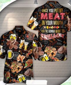 Barbecue Food BBQ Meat Once You Put My Meat In Your Mouth You’re Going Want To Swallow BBQ Hawaiian Shirt