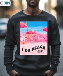 Barbie The Movie I Do Beach Shirt