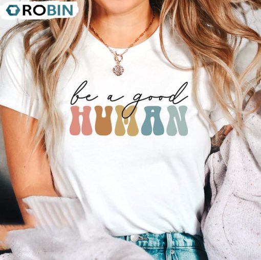 Be A Good Human Retro Positive Vibes Shirt