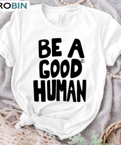 Be A Good Human Vintage Style Shirt Be A Good Human Vintage Style Shirt
