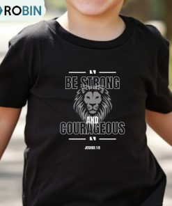 Be Strong And Courageous Trendy Shirt, Bible Verse Hoodie Crewneck