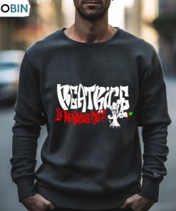 Beatrice Is The Bridge Out Shirt