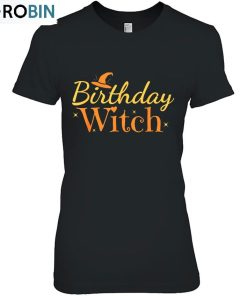 Birthday Witch Funny Halloween Unisex Shirt Birthday Witch Funny Halloween Unisex Shirt