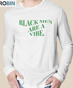 Black Men Are A Vibe Shirt