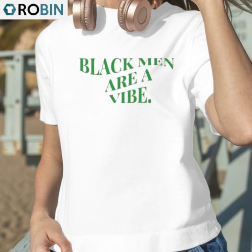 Black Men Are A Vibe Shirt
