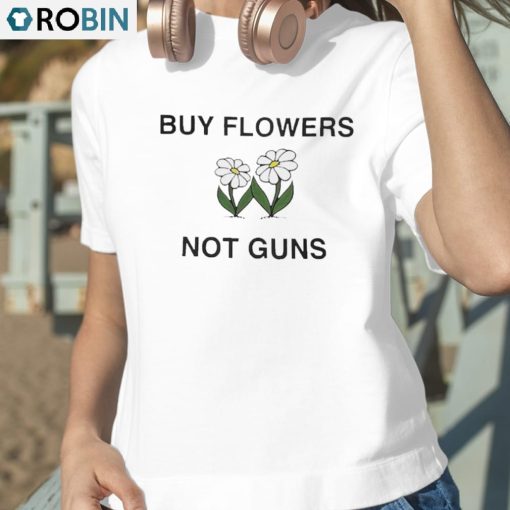 Buy Flowers Not Guns Shirt