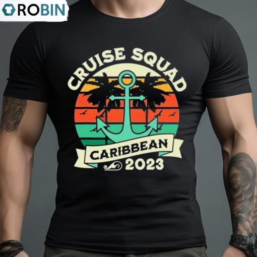 Caribbean Cruise Squad 2023 Family Vacation Holiday T Shirt, Hoodie, Ladies Tee