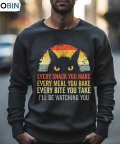 Cat Every Snack You Make Every Meal You Bake Every Bite You Take I’ll Be Watching You Vintage Shirt