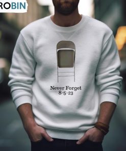 Chair Never Forget 8 5 23 Shirt, Hoodie, Ladies Tee