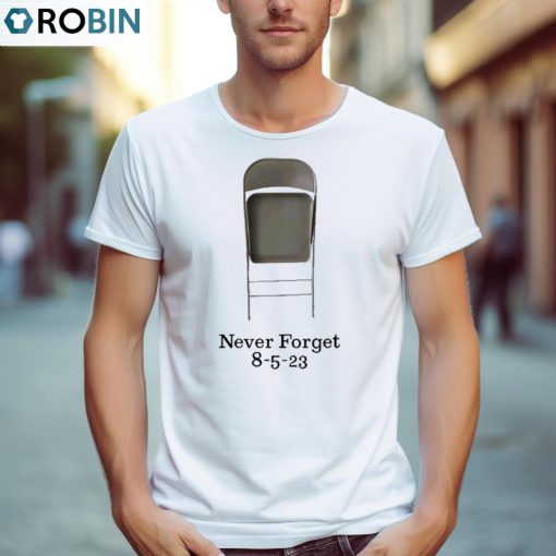 Chair Never Forget 8 5 23 Shirt, Hoodie, Ladies Tee