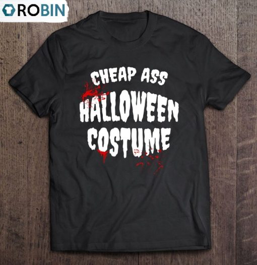 Cheap Ass Halloween Costume Unisex Shirt