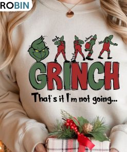 Christmas That’s It I’m Not Going Shirt, Cute Grinches Sweatshirt Short Sleeve