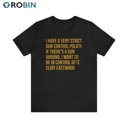Clint Eastwood Gun Quote Shirt, Clint Eastwood Unisex T-shirt Unisex Hoodie