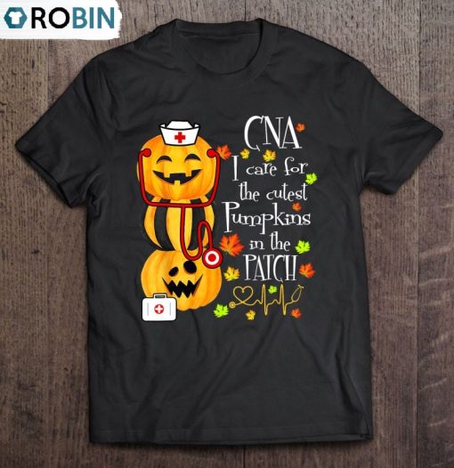 Cna I Care For The Cutest Pumpkin In The Patch Halloween Unisex Shirt