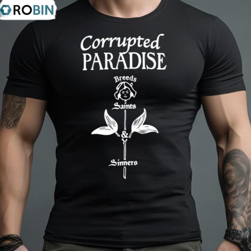 Corrupted Paradise Breeds Saints Sinners Shirt