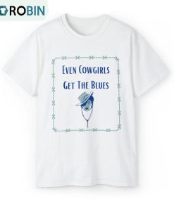 Country Music Cowgirl Shirt, Even Cowgirls Get The Blues Sweater Crewneck Country Music Cowgirl Shirt, Even Cowgirls Get The Blues Sweater Crewneck
