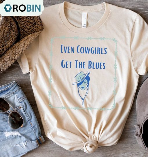Country Music Cowgirl Shirt, Even Cowgirls Get The Blues Sweater Crewneck