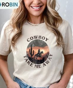 Cowboy Take Me Away Cute Shirt, Cowboy Quotes Crewneck Unisex Hoodie