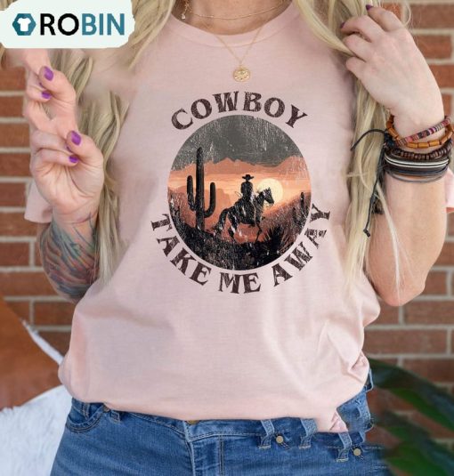 Cowboy Take Me Away Cute Shirt, Cowboy Quotes Crewneck Unisex Hoodie