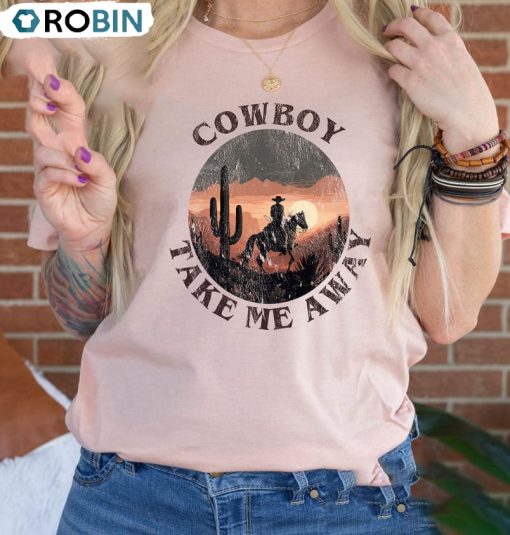 Cowboy Take Me Away Cute Shirt, Cowboy Quotes Crewneck Unisex Hoodie
