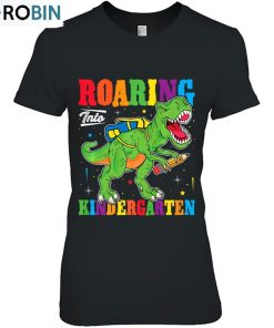 Dinosaur T-Rex Back To School Roaring Into Kindergarten Unisex Shirt