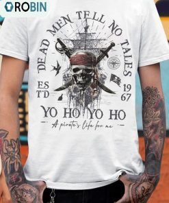 Disney Dead Men Tell No Tales Est 1967 Shirt, Pirates Of The Caribbean Unisex T-shirt Unisex Hoodie