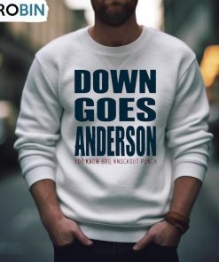 Down Goes Anderson Know Bro Knockout Punch T Shirt, Hoodie, Ladies Tee