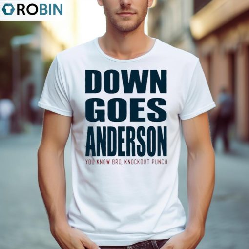 Down Goes Anderson Know Bro Knockout Punch T Shirt, Hoodie, Ladies Tee