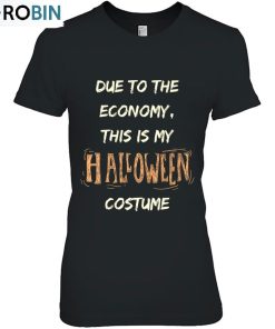Due To The Economy This Is My Halloween Costume Ver2 Unisex Shirt