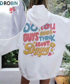 Dying You Guys Ever Think About Dying Vinatge Design Shirt, Bar Bie Crewneck Unisex Hoodie