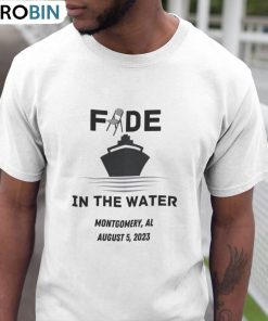 Fade In The Water Shirt, Montgomery Brawl Alabama Unisex Hoodie Sweater
