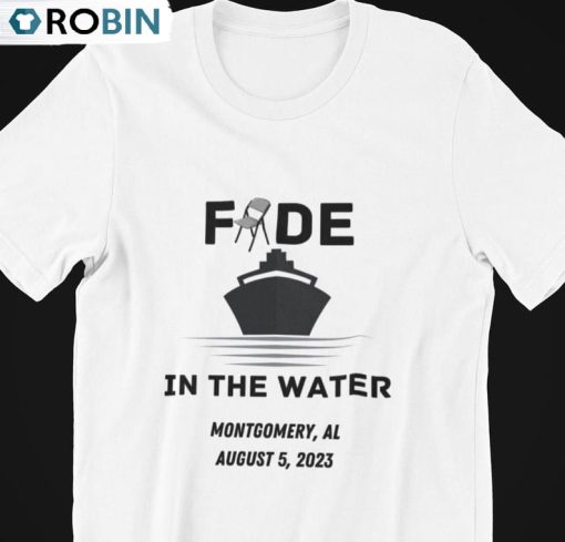 Fade In The Water Shirt, Montgomery Brawl Alabama Unisex Shirt