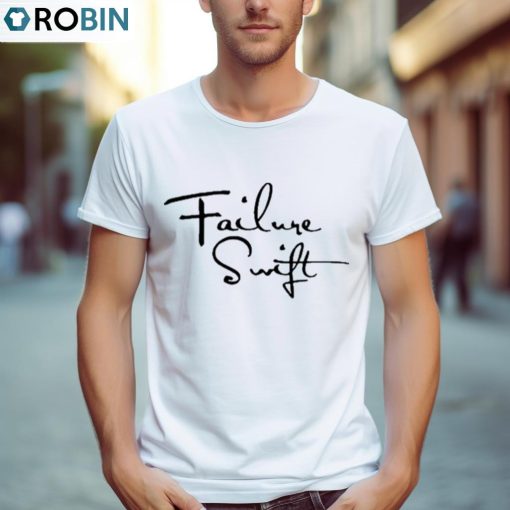 Failure Swift Shirt, Hoodie, Ladies Tee